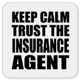 Keep Calm and Trust The Insurance Agent - Drink Coaster