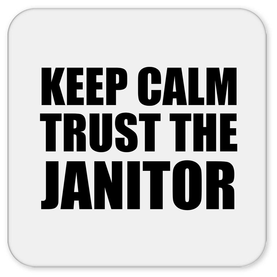 Keep Calm and Trust The Janitor - Drink Coaster