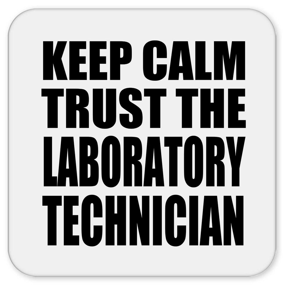 Keep Calm and Trust The Laboratory Technician - Drink Coaster