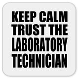 Keep Calm and Trust The Laboratory Technician - Drink Coaster