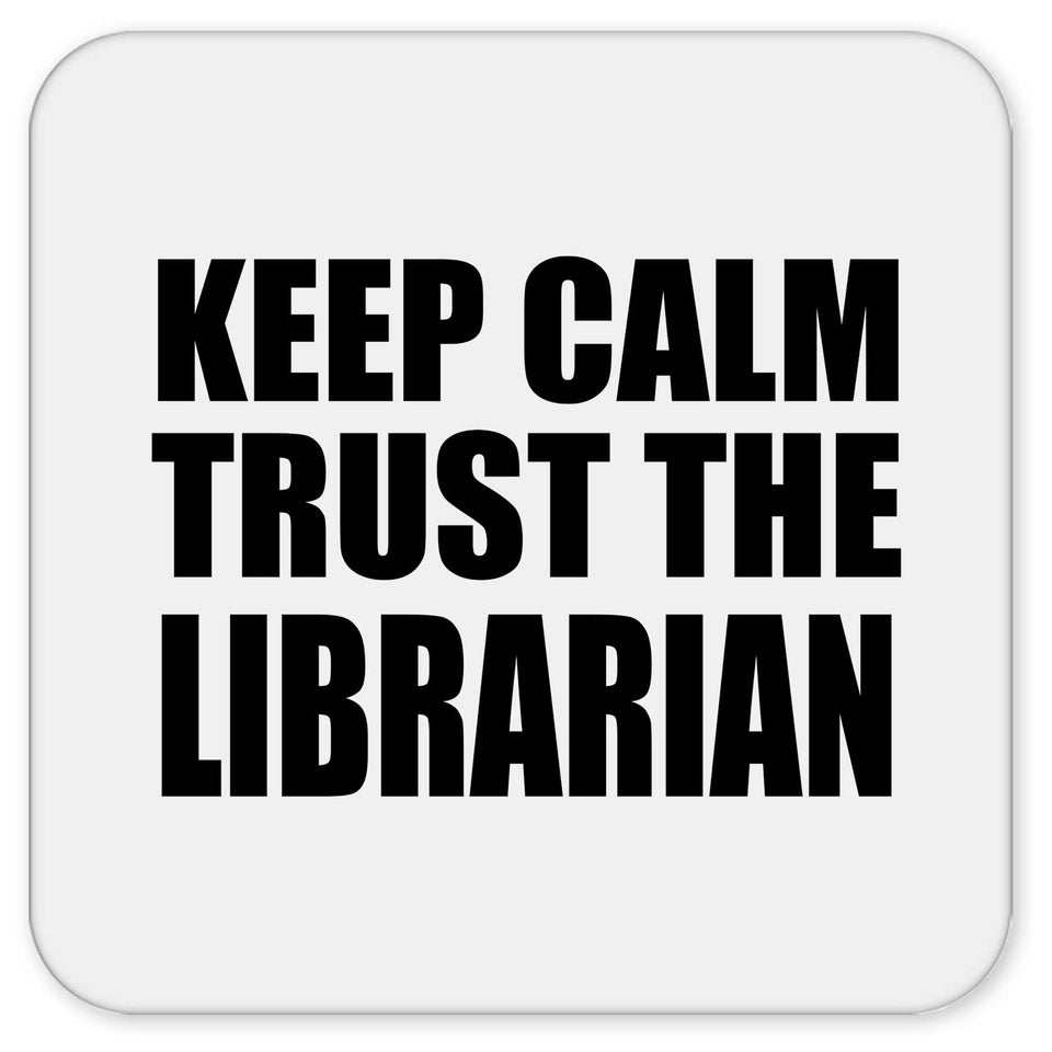 Keep Calm and Trust The Librarian - Drink Coaster