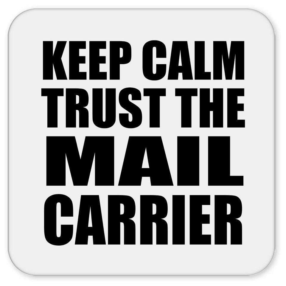 Keep Calm and Trust The Mail Carrier - Drink Coaster
