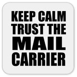 Keep Calm and Trust The Mail Carrier - Drink Coaster