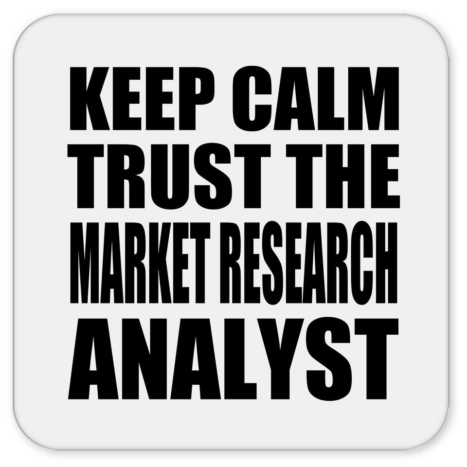 Keep Calm and Trust The Market Research Analyst - Drink Coaster