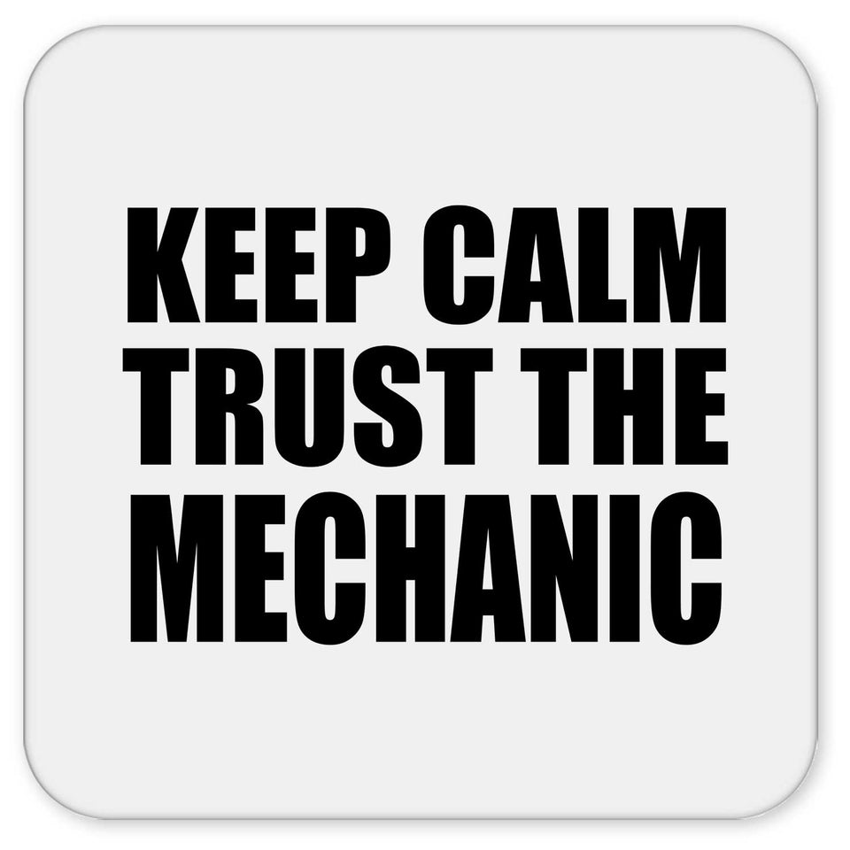 Keep Calm and Trust The Mechanic - Drink Coaster