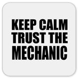 Keep Calm and Trust The Mechanic - Drink Coaster