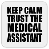 Keep Calm and Trust The Medical Assistant - Drink Coaster