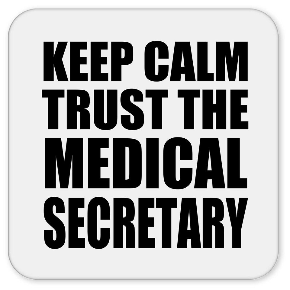 Keep Calm and Trust The Medical Secretary - Drink Coaster