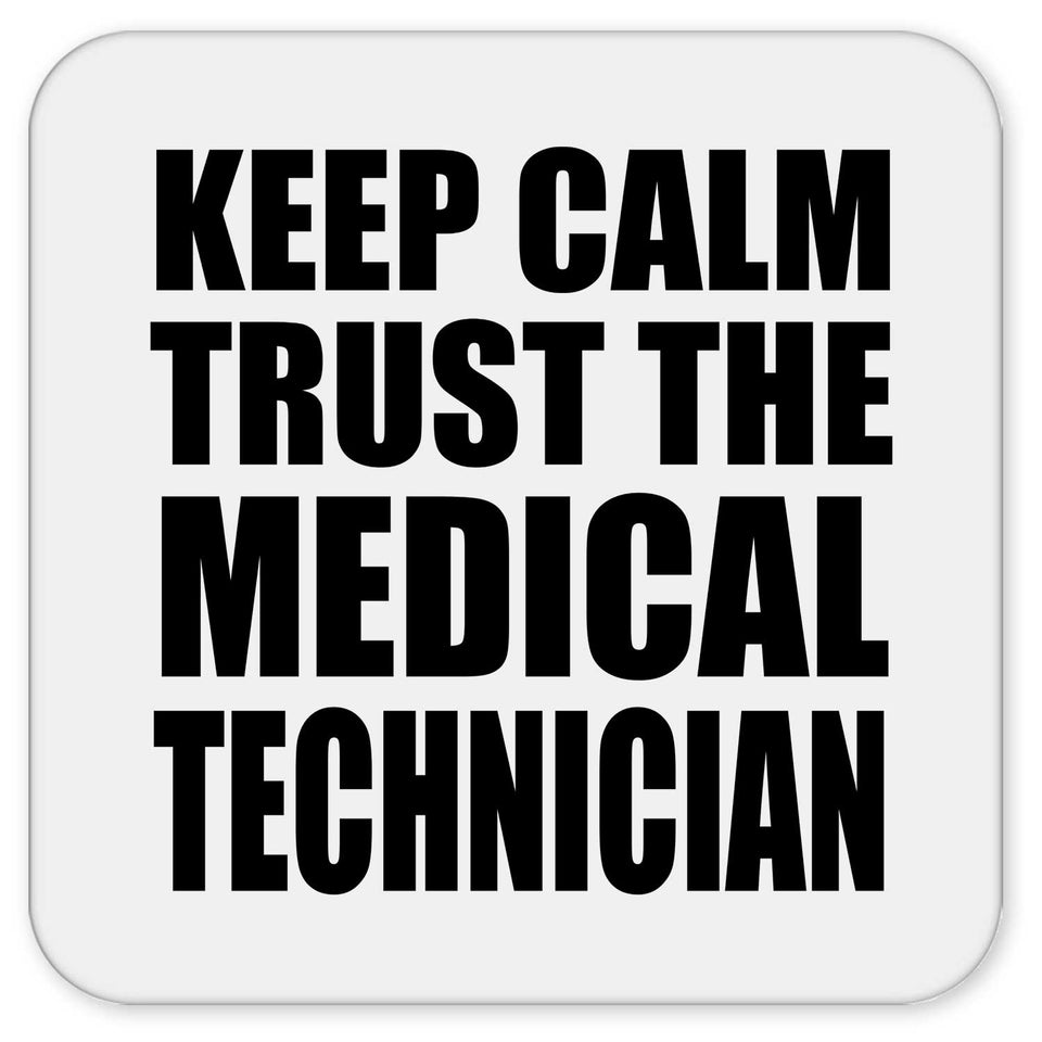 Keep Calm and Trust The Medical Technician - Drink Coaster