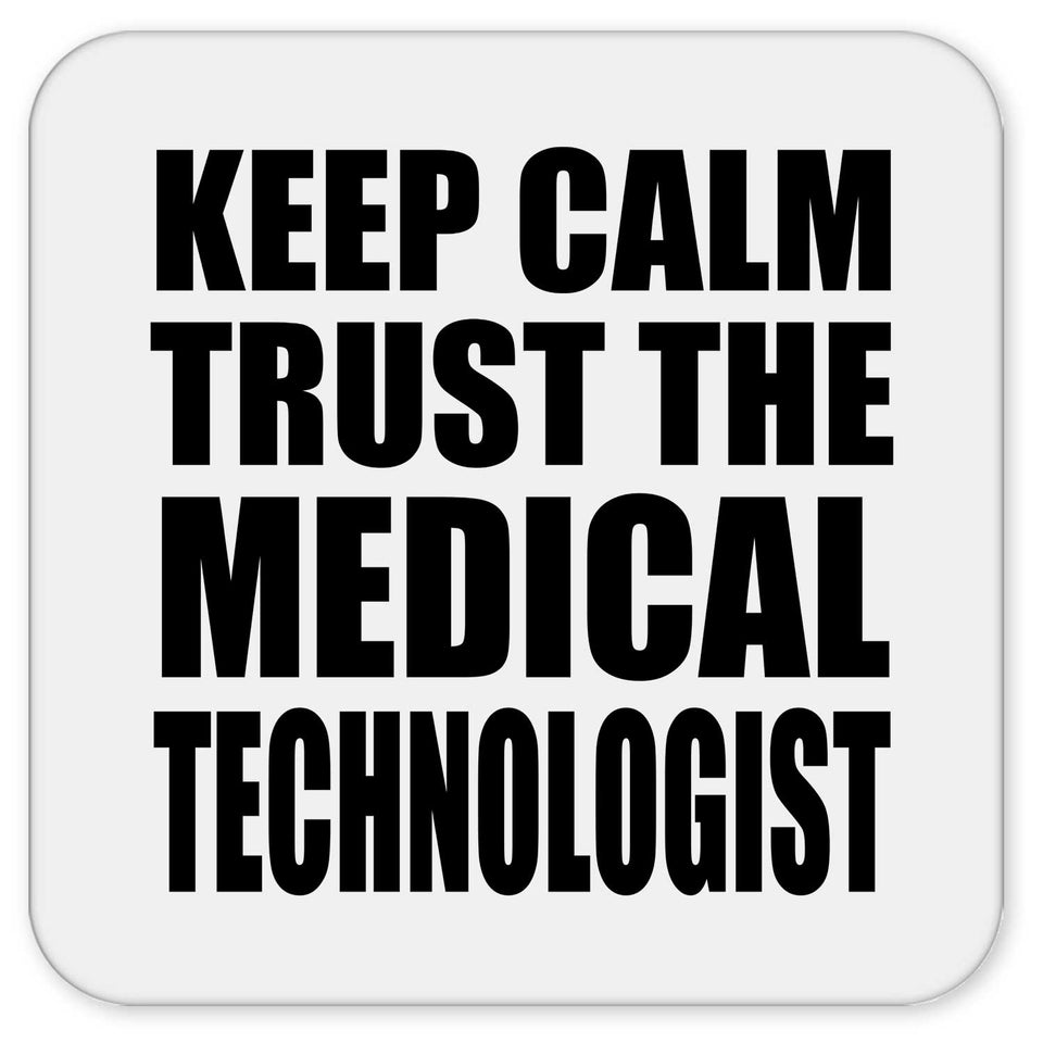 Keep Calm and Trust The Medical Technologist - Drink Coaster
