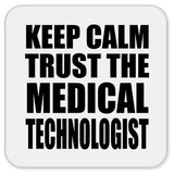 Keep Calm and Trust The Medical Technologist - Drink Coaster
