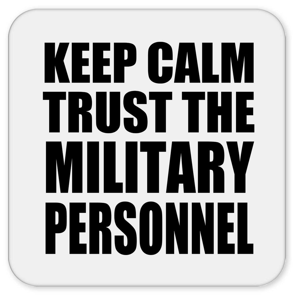 Keep Calm and Trust The Military Personnel - Drink Coaster