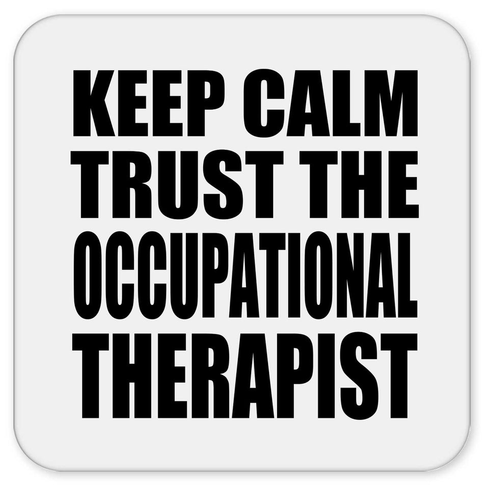 Keep Calm and Trust The Occupational Therapist - Drink Coaster