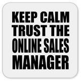 Keep Calm and Trust The Online Sales Manager - Drink Coaster