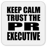 Keep Calm and Trust The PR Executive - Drink Coaster