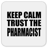 Keep Calm and Trust The Pharmacist - Drink Coaster