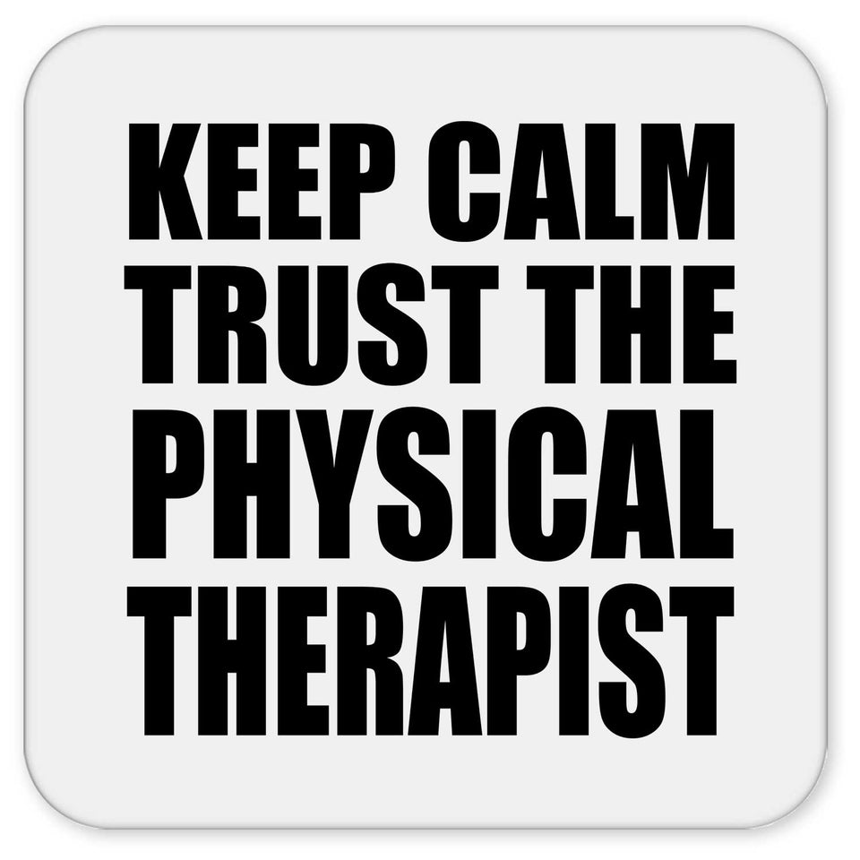Keep Calm and Trust The Physical Therapist - Drink Coaster