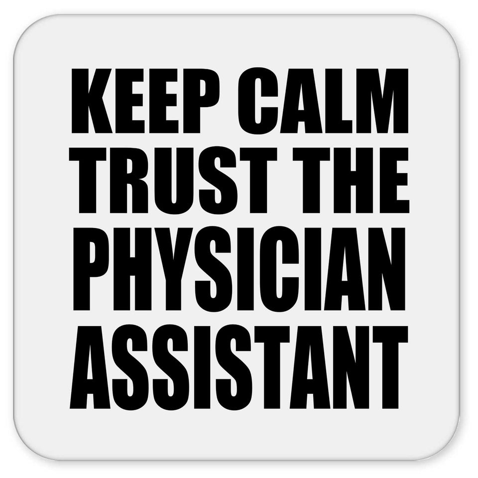 Keep Calm and Trust The Physician Assistant - Drink Coaster