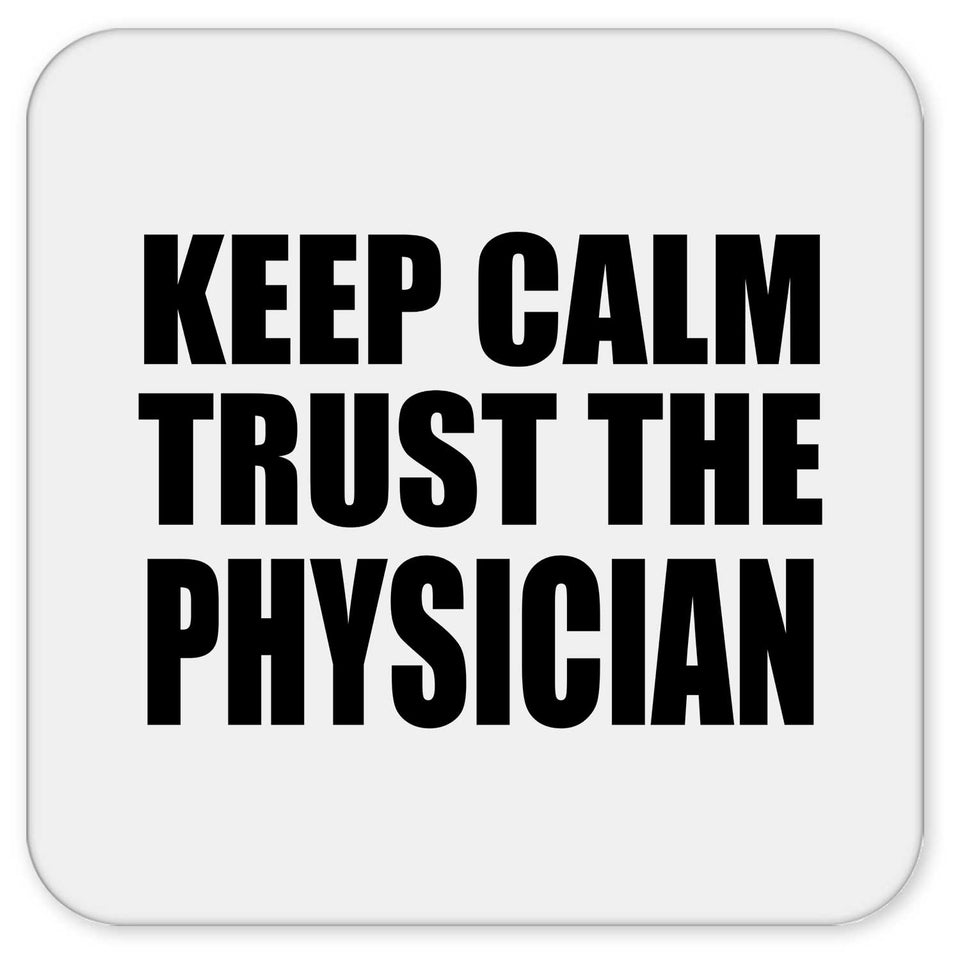Keep Calm and Trust The Physician - Drink Coaster