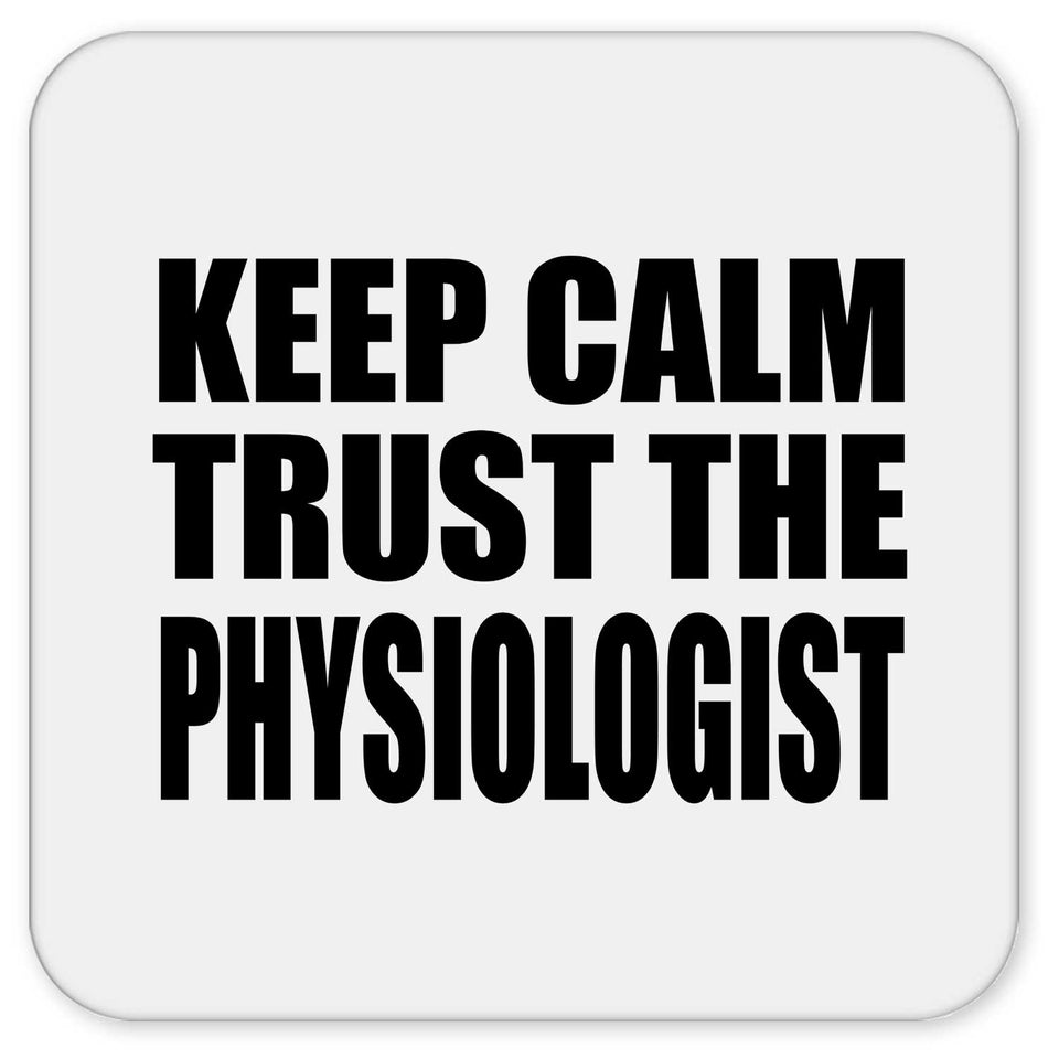 Keep Calm and Trust The Physiologist - Drink Coaster