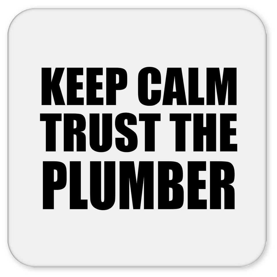 Keep Calm and Trust The Plumber - Drink Coaster