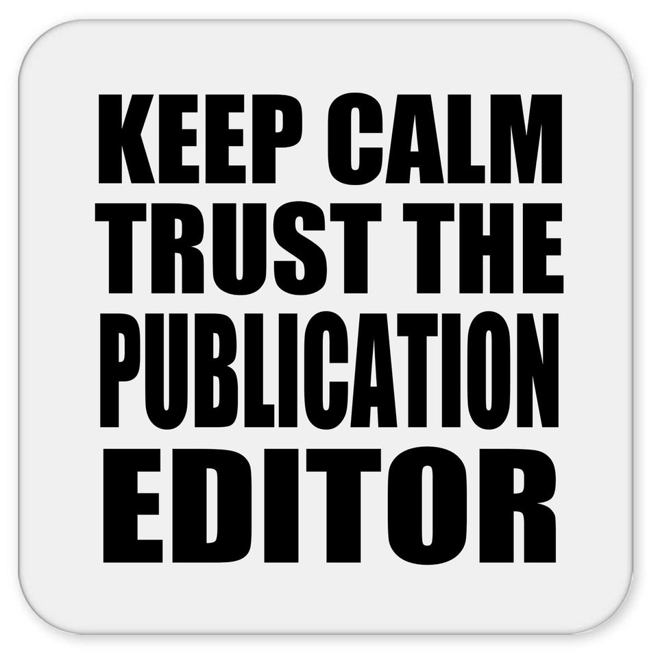 Keep Calm and Trust The Publication Editor - Drink Coaster