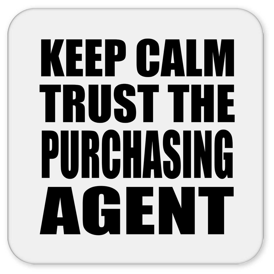 Keep Calm and Trust The Purchasing Agent - Drink Coaster