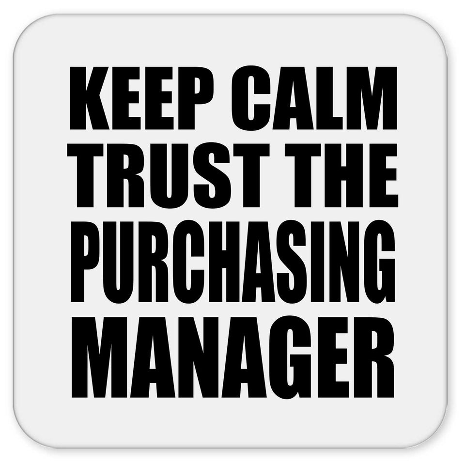 Keep Calm and Trust The Purchasing Manager - Drink Coaster