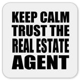 Keep Calm and Trust The Real Estate Agent - Drink Coaster