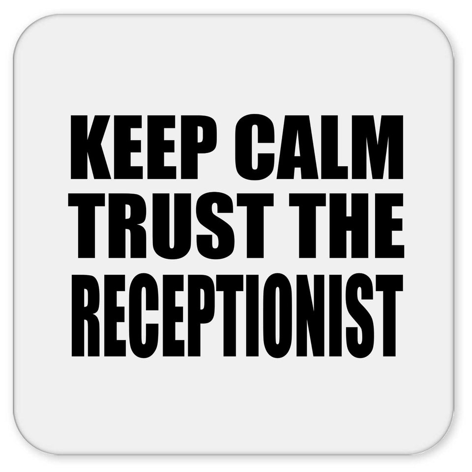 Keep Calm and Trust The Receptionist - Drink Coaster