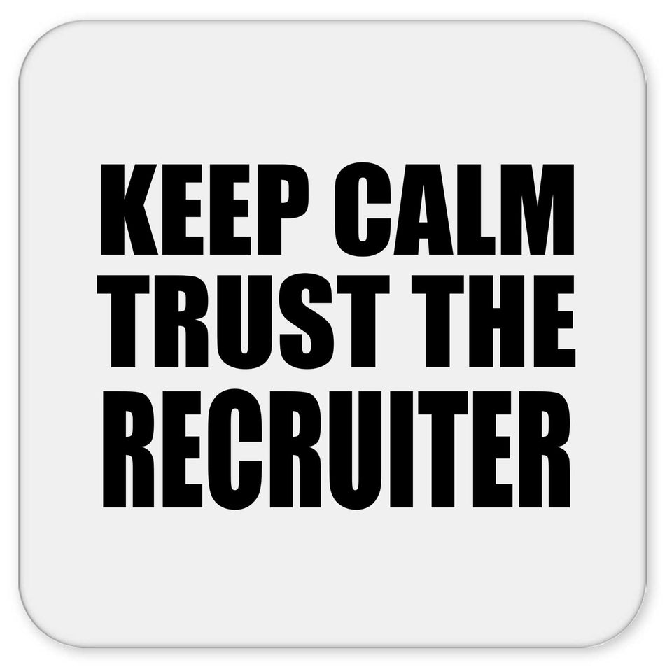 Keep Calm and Trust The Recruiter - Drink Coaster