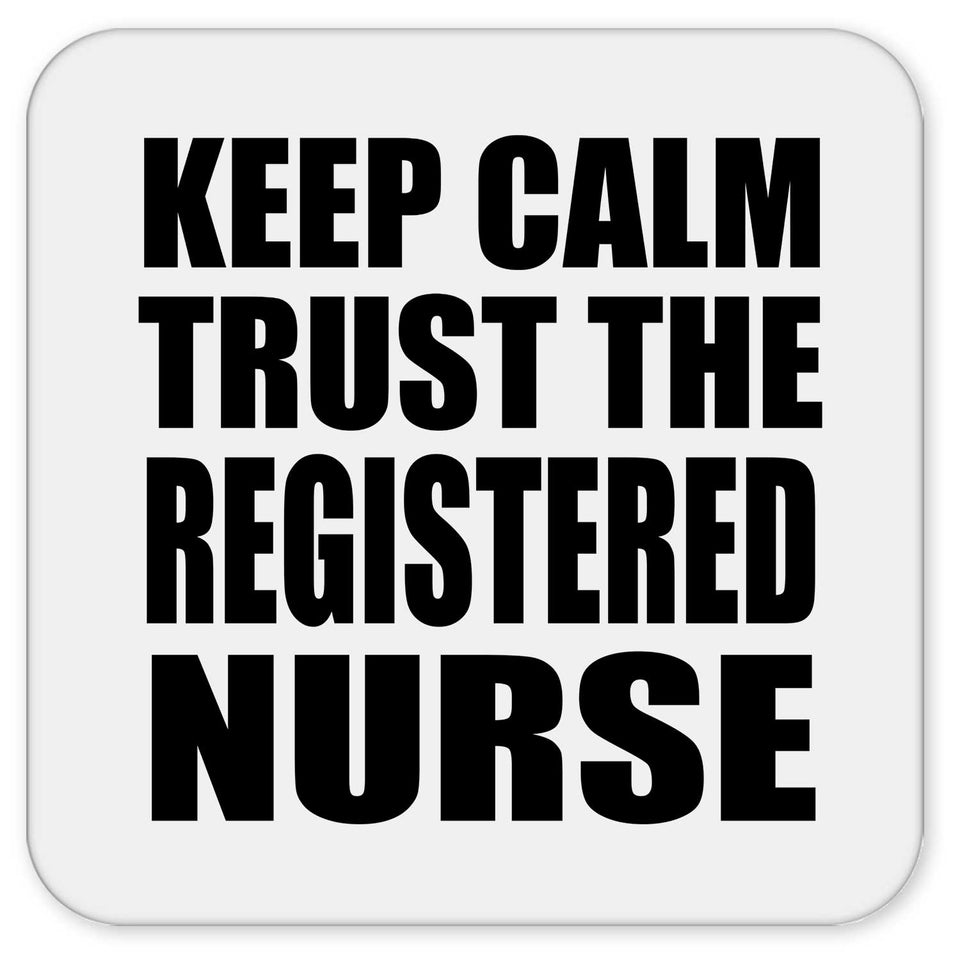 Keep Calm and Trust The Registered Nurse - Drink Coaster