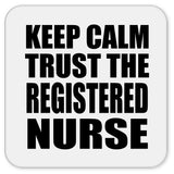 Keep Calm and Trust The Registered Nurse - Drink Coaster