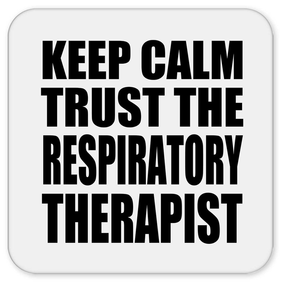 Keep Calm and Trust The Respiratory Therapist - Drink Coaster