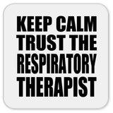 Keep Calm and Trust The Respiratory Therapist - Drink Coaster