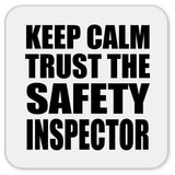 Keep Calm and Trust The Safety Inspector - Drink Coaster