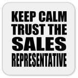 Keep Calm and Trust The Sales Representative - Drink Coaster