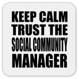 Keep Calm and Trust The Social Community Manager - Drink Coaster