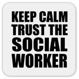 Keep Calm and Trust The Social Worker - Drink Coaster