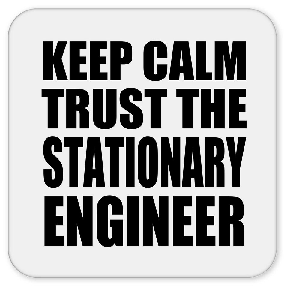 Keep Calm and Trust The Stationary Engineer - Drink Coaster