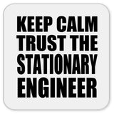 Keep Calm and Trust The Stationary Engineer - Drink Coaster