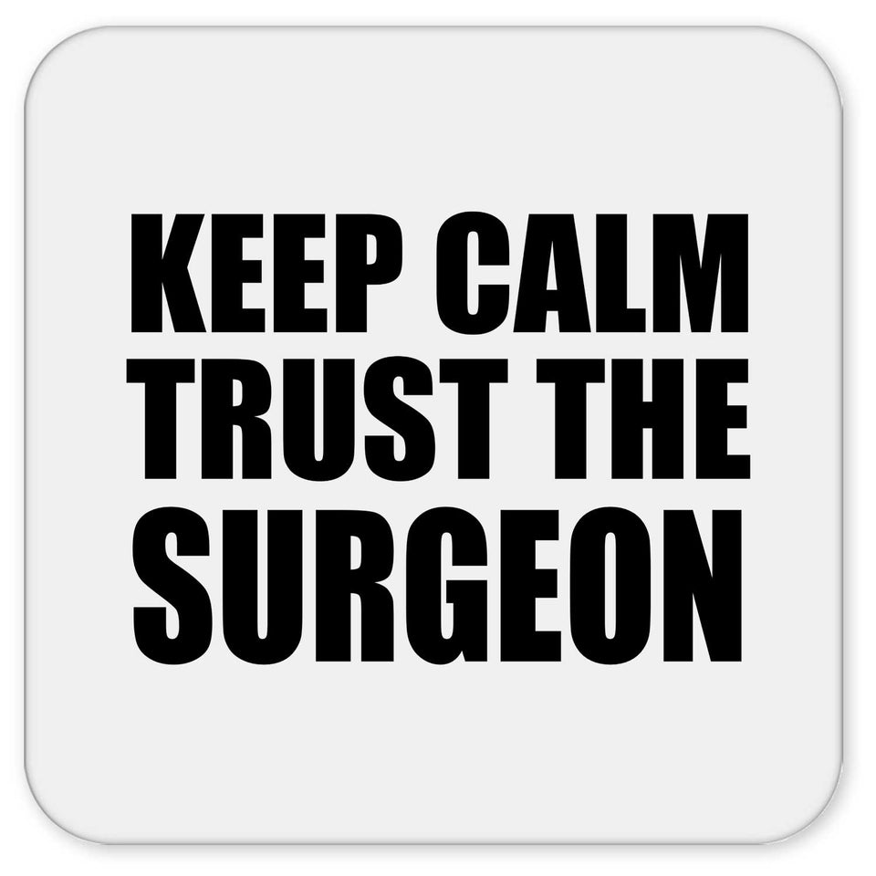 Keep Calm and Trust The Surgeon - Drink Coaster