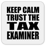 Keep Calm and Trust The Tax Examiner - Drink Coaster