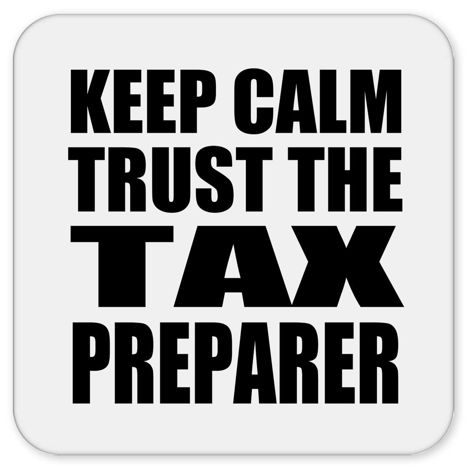 Keep Calm and Trust The Tax Preparer - Drink Coaster