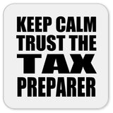 Keep Calm and Trust The Tax Preparer - Drink Coaster