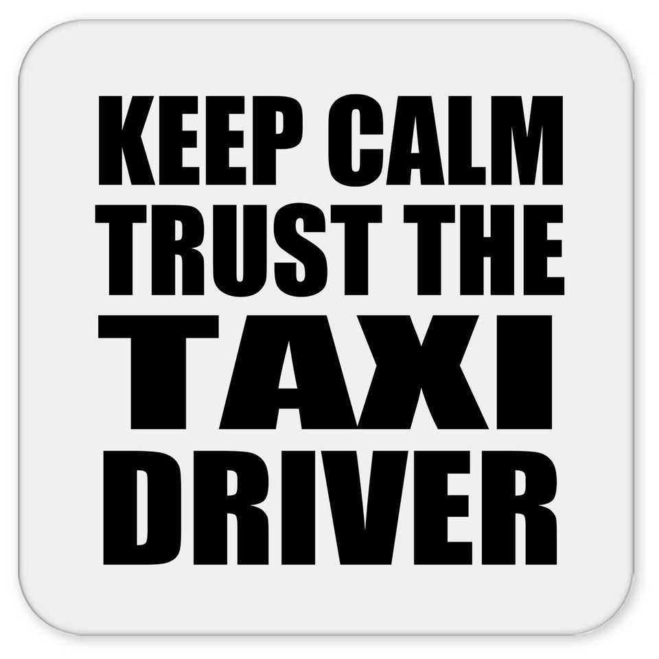 Keep Calm and Trust The Taxi Driver - Drink Coaster