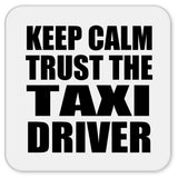 Keep Calm and Trust The Taxi Driver - Drink Coaster