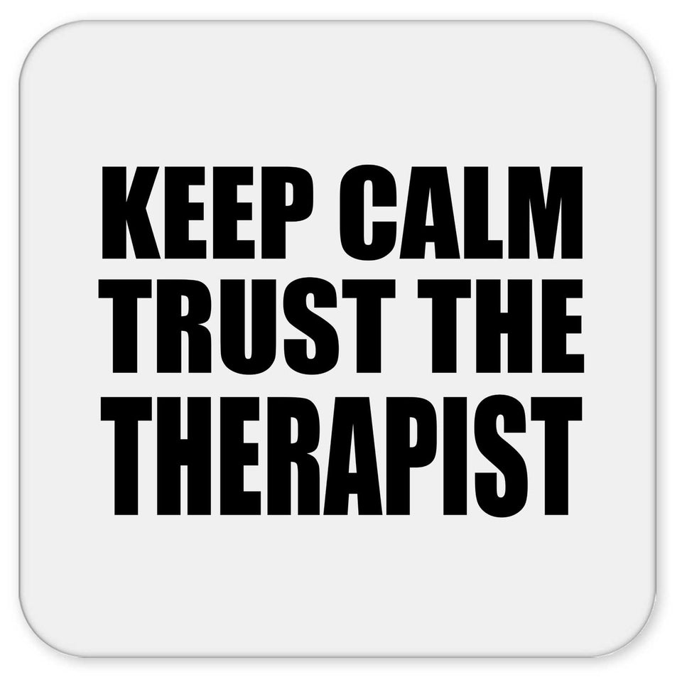 Keep Calm and Trust The Therapist - Drink Coaster