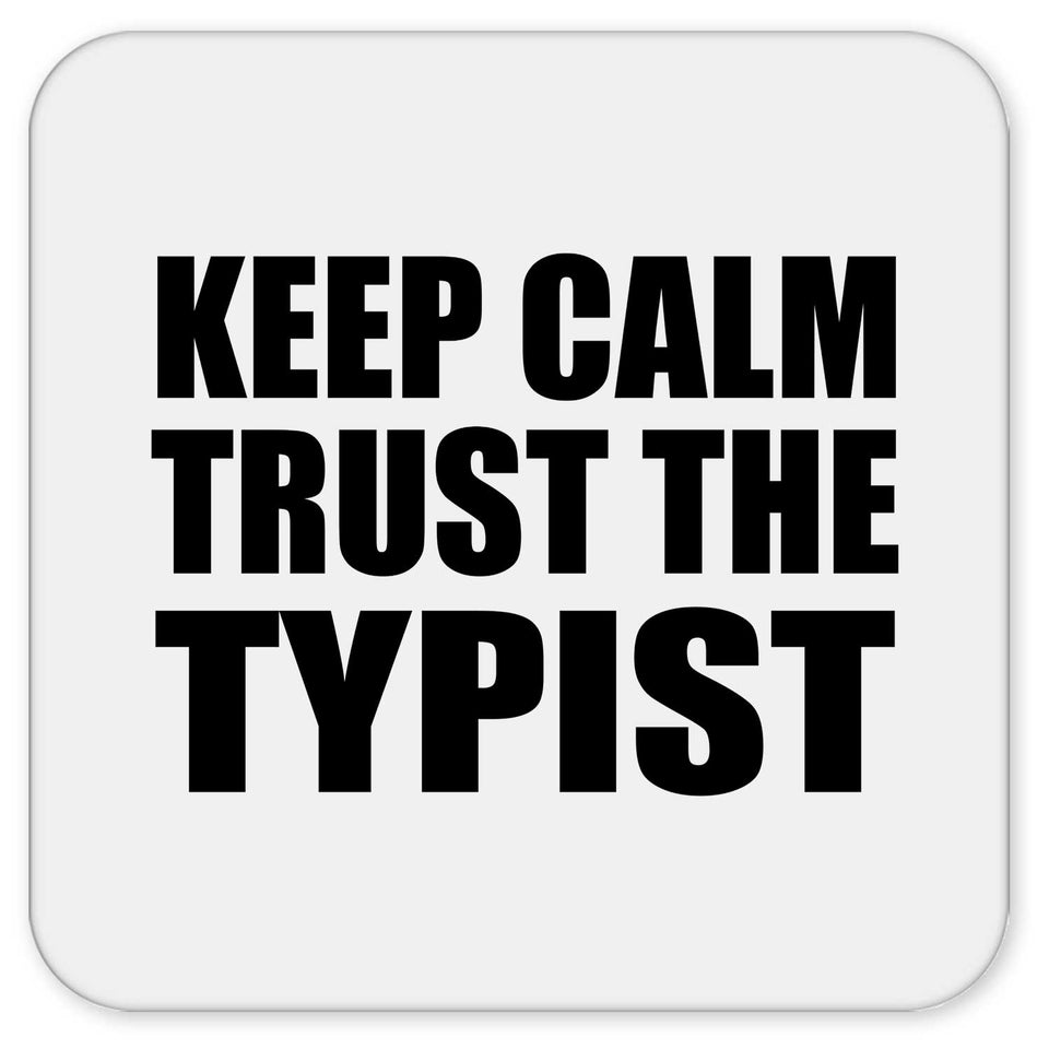 Keep Calm and Trust The Typist - Drink Coaster
