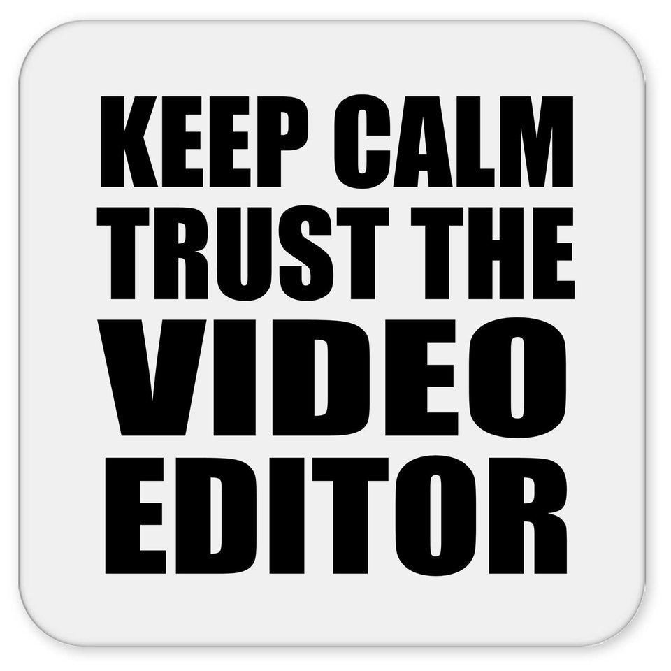 Keep Calm and Trust The Video Editor - Drink Coaster